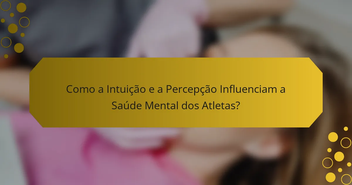 Como a Intuição e a Percepção Influenciam a Saúde Mental dos Atletas?