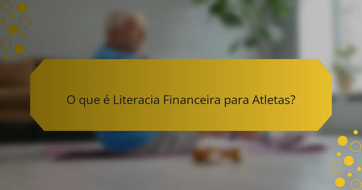 O que é Literacia Financeira para Atletas?