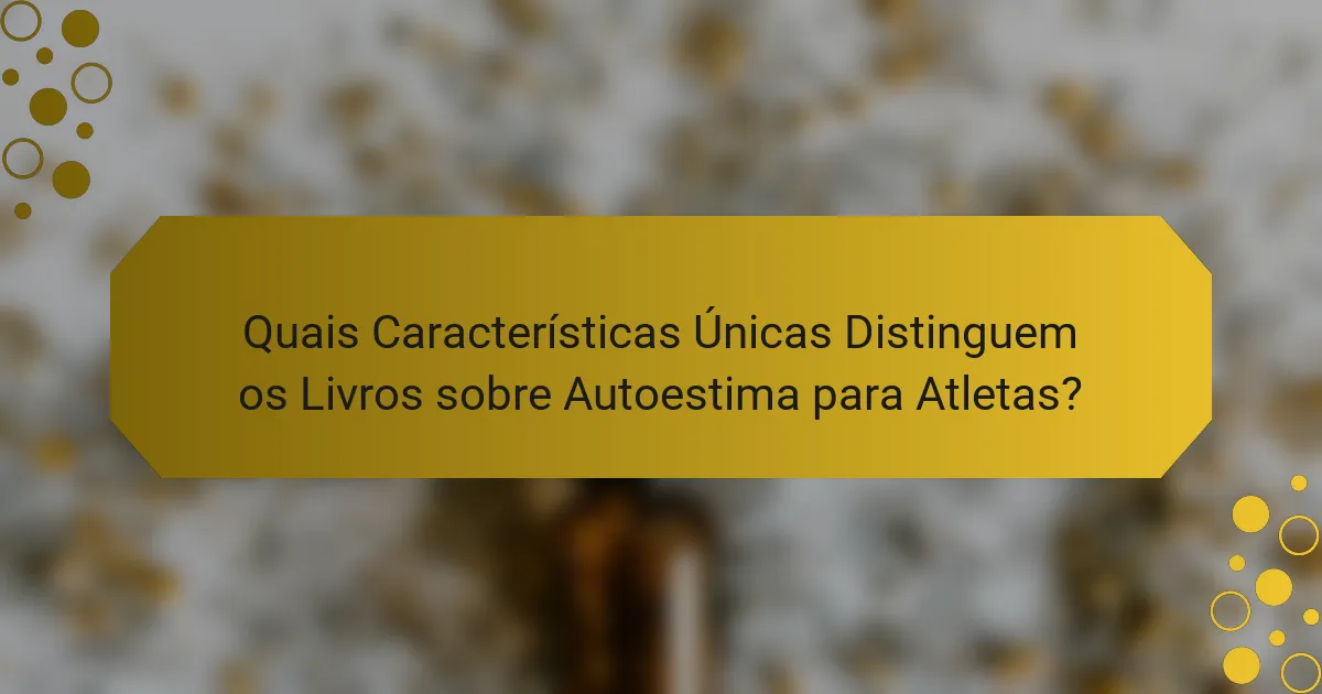 Quais Características Únicas Distinguem os Livros sobre Autoestima para Atletas?