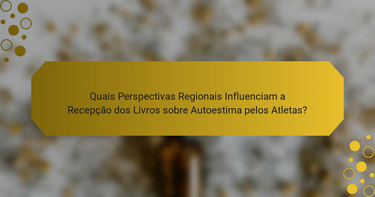 Quais Perspectivas Regionais Influenciam a Recepção dos Livros sobre Autoestima pelos Atletas?