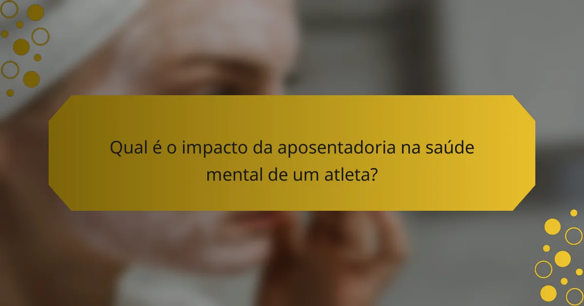 Qual é o impacto da aposentadoria na saúde mental de um atleta?